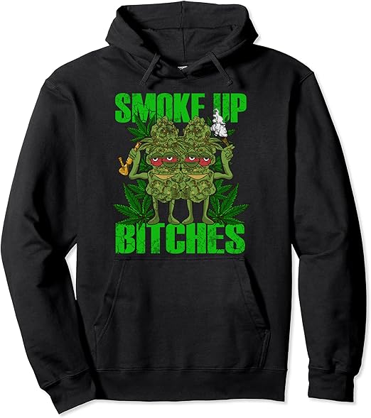 Marijuana Weed Cannabis Smoke Up Bitches 420 Funny Humor Pullover